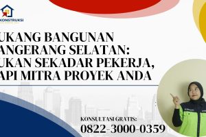 Tukang Bangunan Tangerang Selatan: Bukan Sekadar Pekerja, Tapi Mitra Proyek Anda