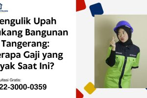 Mengulik Upah Tukang Bangunan di Tangerang: Berapa Gaji yang Layak Saat Ini?