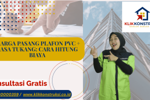Harga Pasang Plafon PVC + Jasa Tukang: Cara Hitung Biaya