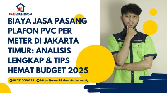 Biaya Jasa Pasang Plafon PVC per Meter di Jakarta Timur: Analisis Lengkap & Tips Hemat Budget 2025