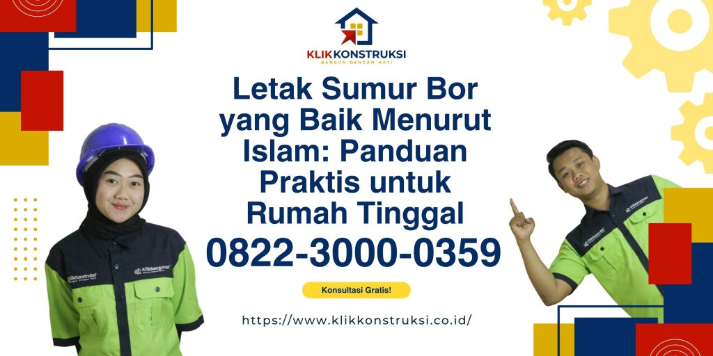 Letak Sumur Bor yang Baik Menurut Islam: Panduan Praktis untuk Rumah Tinggal