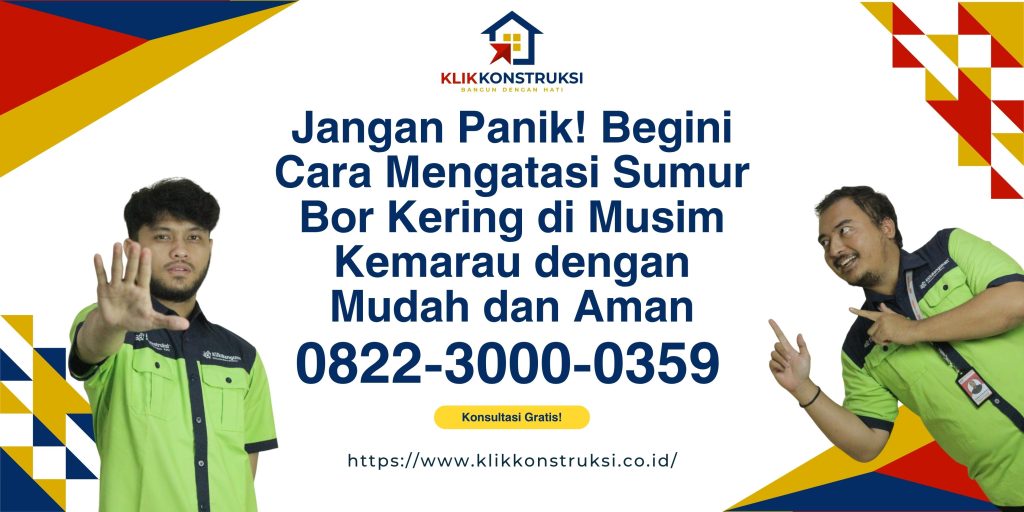 Jangan Panik! Begini Cara Mengatasi Sumur Bor Kering di Musim Kemarau dengan Mudah dan Aman