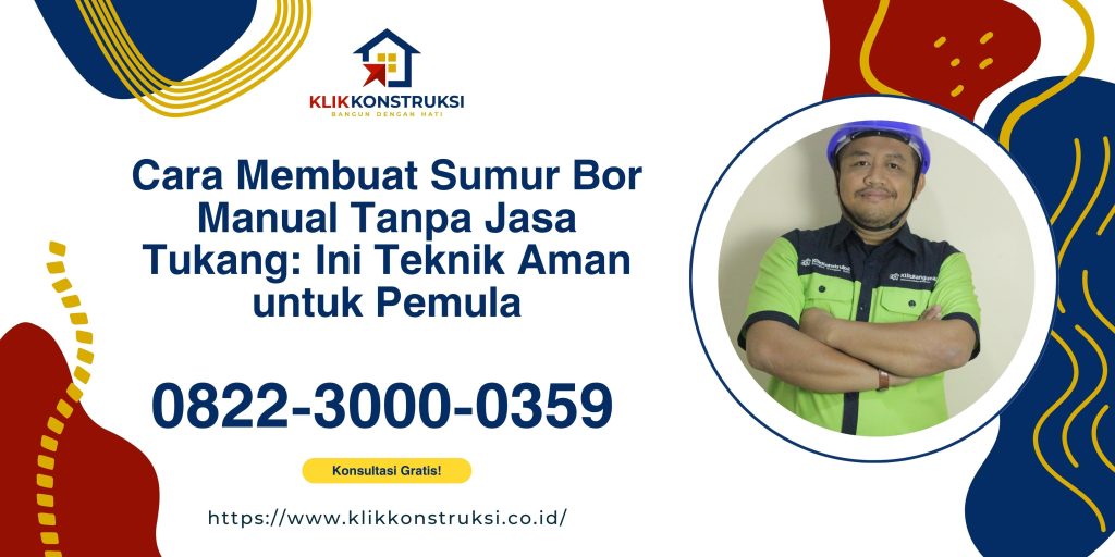Cara Membuat Sumur Bor Manual Tanpa Jasa Tukang: Ini Teknik Aman untuk Pemula