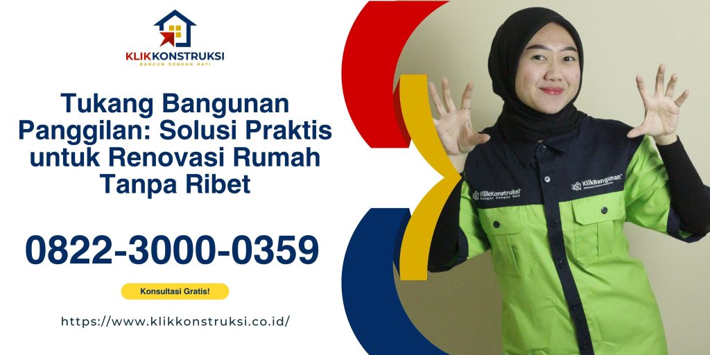 Tukang Bangunan Panggilan: Solusi Praktis untuk Renovasi Rumah Tanpa Ribet