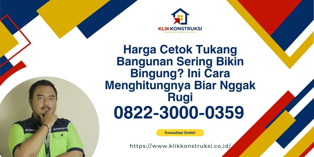 Harga Cetok Tukang Bangunan Sering Bikin Bingung? Ini Cara Menghitungnya Biar Nggak Rugi