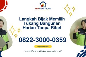 Langkah Bijak Memilih Tukang Bangunan Harian Tanpa Ribet