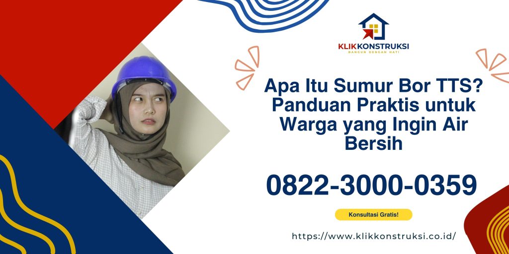 Apa Itu Sumur Bor TTS? Panduan Praktis untuk Warga yang Ingin Air Bersih