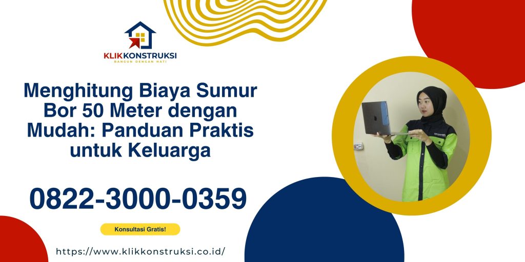 Menghitung Biaya Sumur Bor 50 Meter dengan Mudah: Panduan Praktis untuk Keluarga