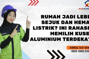 Rumah Jadi Lebih Sejuk dan Hemat Listrik? Ini Rahasia Memilih Kusen Aluminium Terdekat!