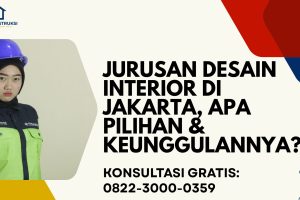 Jurusan Desain Interior di Jakarta, Apa Pilihan & Keunggulannya?