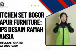 Kitchen Set Bogor Dapur Furniture: Tips Desain Ramah Lansia
