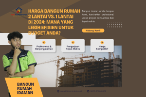 Harga Bangun Rumah 2 Lantai vs. 1 Lantai di 2024: Mana yang Lebih Efisien untuk Budget Anda?