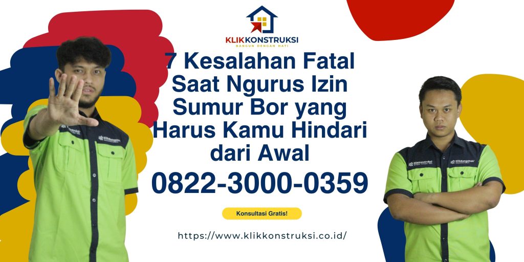 7 Kesalahan Fatal Saat Ngurus Izin Sumur Bor yang Harus Kamu Hindari dari Awal