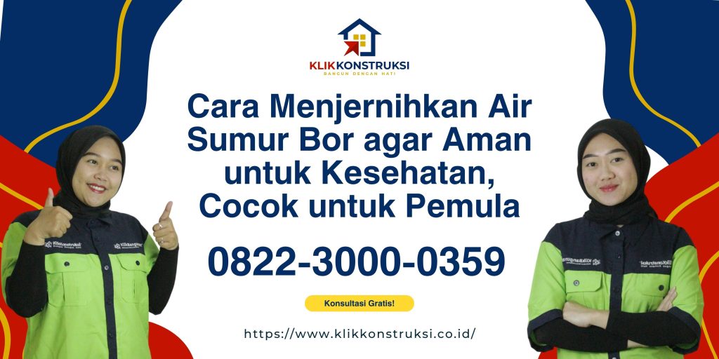 Cara Menjernihkan Air Sumur Bor agar Aman untuk Kesehatan, Cocok untuk Pemula