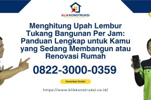 Menghitung Upah Lembur Tukang Bangunan Per Jam: Panduan Lengkap untuk Kamu yang Sedang Membangun atau Renovasi Rumah