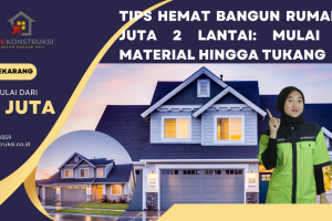 Tips Hemat Bangun Rumah 100 Juta 2 Lantai: Mulai dari Material hingga Tukang