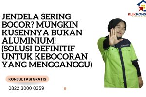 Jendela Sering Bocor? Mungkin Kusennya Bukan Aluminium! (Solusi Definitif untuk Kebocoran yang Mengganggu)