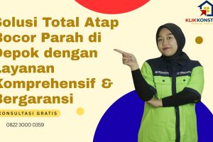 Solusi Total Atap Bocor Parah di Depok dengan Layanan Komprehensif & Bergaransi