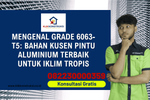 Mengenal Grade 6063-T5: Bahan Kusen Pintu Aluminium Terbaik untuk Iklim Tropis