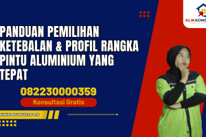 Panduan Pemilihan Ketebalan & Profil Rangka Pintu Aluminium yang Tepat