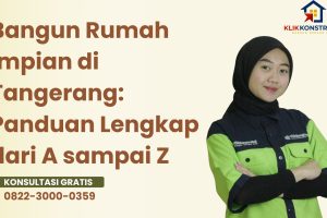Bangun Rumah Impian di Tangerang: Panduan Lengkap dari A sampai Z