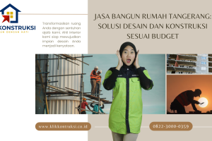 Jasa Bangun Rumah Tangerang: Solusi Desain dan Konstruksi Sesuai Budget