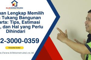 Panduan Lengkap Memilih Jasa Tukang Bangunan Jakarta: Tips, Estimasi Biaya, dan Hal yang Perlu Dihindari