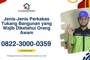 Jenis-Jenis Perkakas Tukang Bangunan yang Wajib Diketahui Orang Awam