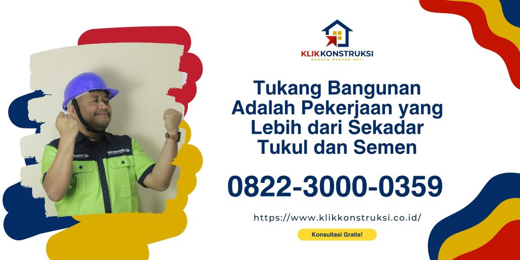 Tukang Bangunan Adalah Pekerjaan yang Lebih dari Sekadar Tukul dan Semen