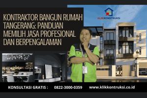 Kontraktor Bangun Rumah Tangerang: Panduan Memilih Jasa Profesional dan Berpengalaman