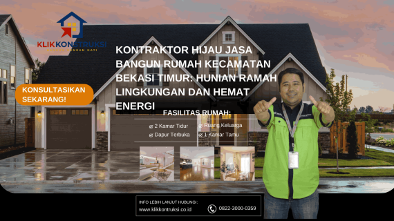 Kontraktor Hijau Jasa Bangun Rumah Kecamatan Bekasi Timur: Hunian Ramah Lingkungan dan Hemat Energi