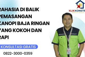 Rahasia di Balik Pemasangan Kanopi Baja Ringan yang Kokoh dan Rapi
