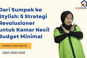 Dari Sumpek ke Stylish: 5 Strategi Revolusioner untuk Kamar Kecil Budget Minimal