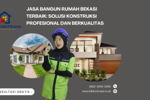 Jasa Bangun Rumah Bekasi Terbaik: Solusi Konstruksi Profesional dan Berkualitas