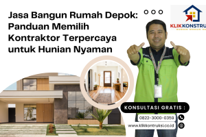 Jasa Bangun Rumah Depok: Panduan Memilih Kontraktor Terpercaya untuk Hunian Nyaman